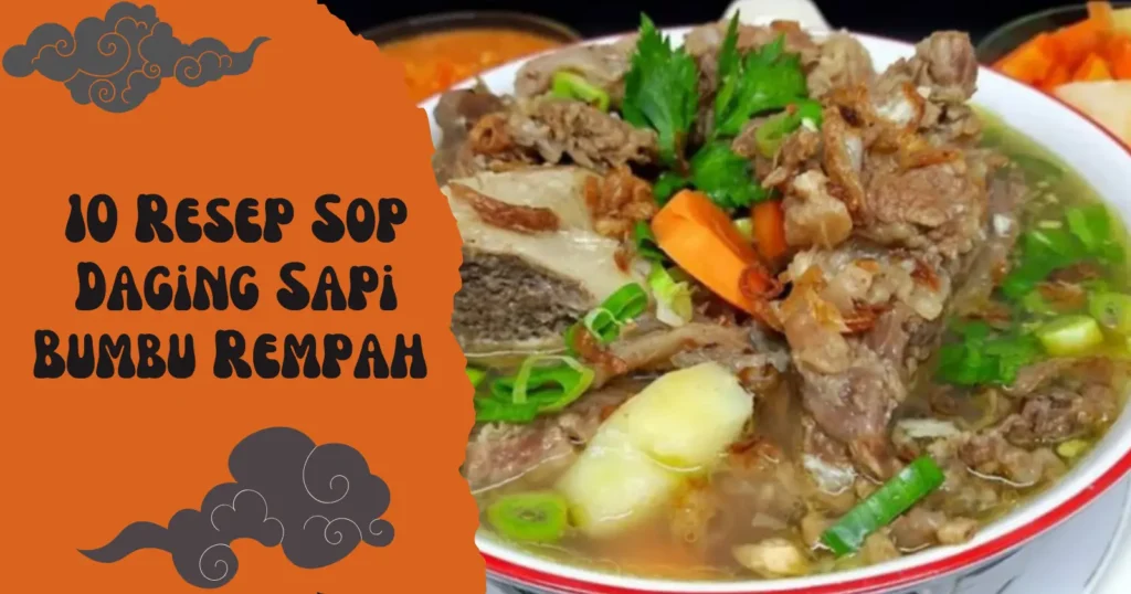 10 Resep Sop Daging Sapi Bumbu Rempah
