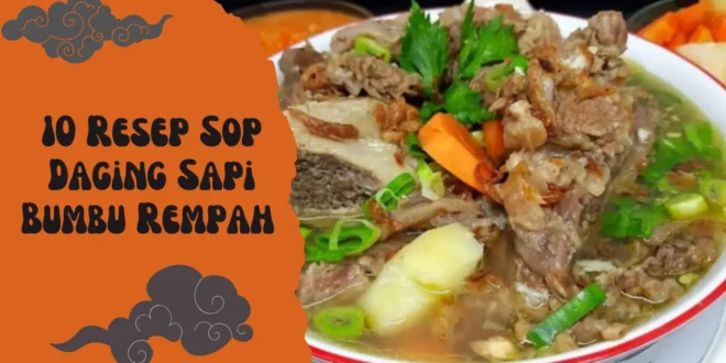 10 Resep Sop Daging Sapi Bumbu Rempah