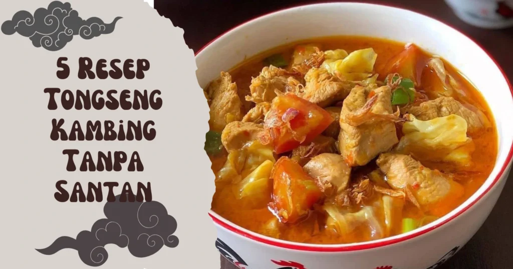 5 Resep Tongseng Kambing Tanpa Santan