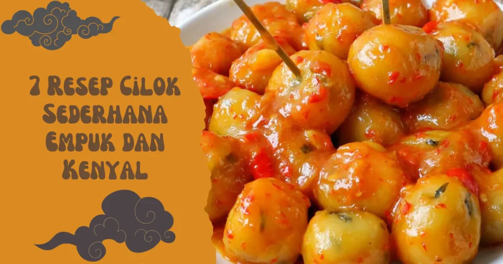 7 Resep Cilok Sederhana yang Empuk dan Kenyal