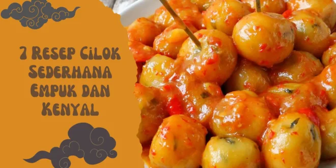 7 Resep Cilok Sederhana yang Empuk dan Kenyal