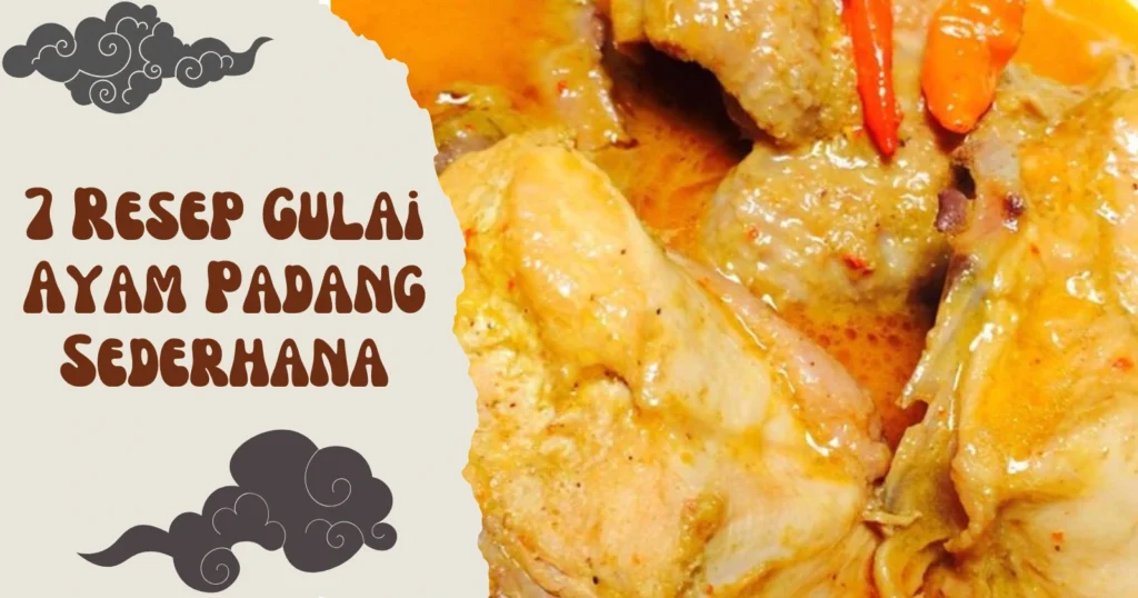 7 Resep Gulai Ayam Padang Sederhana yang Bikin Lidah Bergoyang