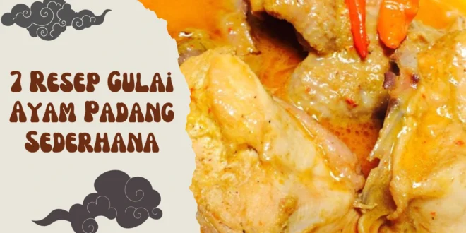 7 Resep Gulai Ayam Padang Sederhana yang Bikin Lidah Bergoyang