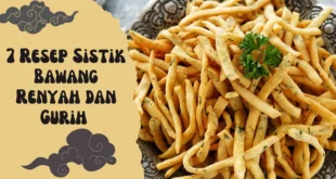 7 Resep Sistik Bawang Renyah dan Gurih
