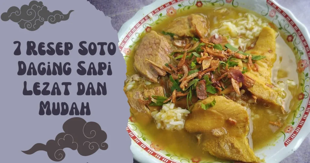 7 Resep Soto Daging Sapi Lezat dan Mudah
