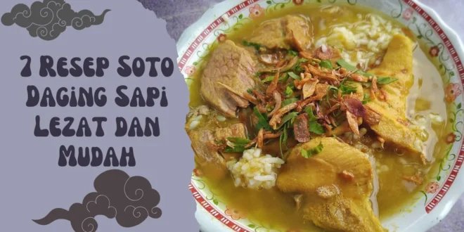 7 Resep Soto Daging Sapi Lezat dan Mudah