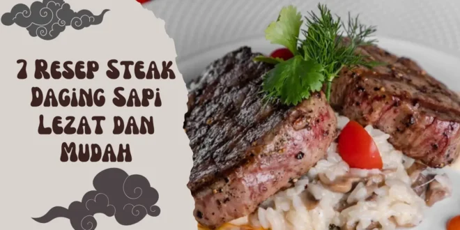 7 Resep Steak Daging Sapi Lezat dan Mudah