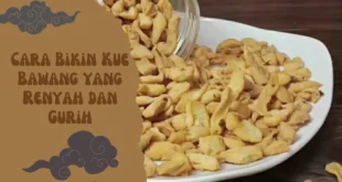 Cara Bikin Kue Bawang yang Renyah dan Gurih