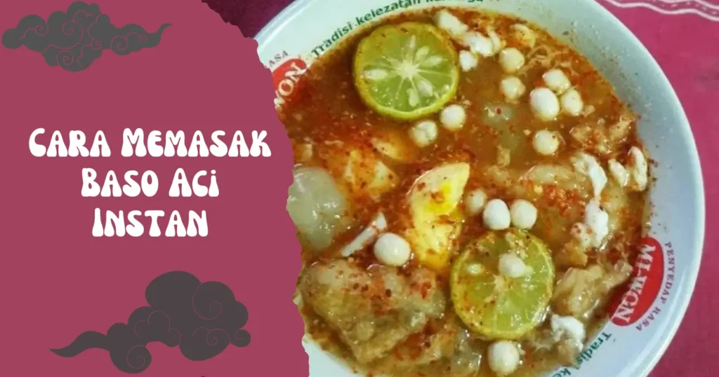 Cara Memasak Baso Aci Instan: Praktis dan Lezat dalam Hitungan Menit