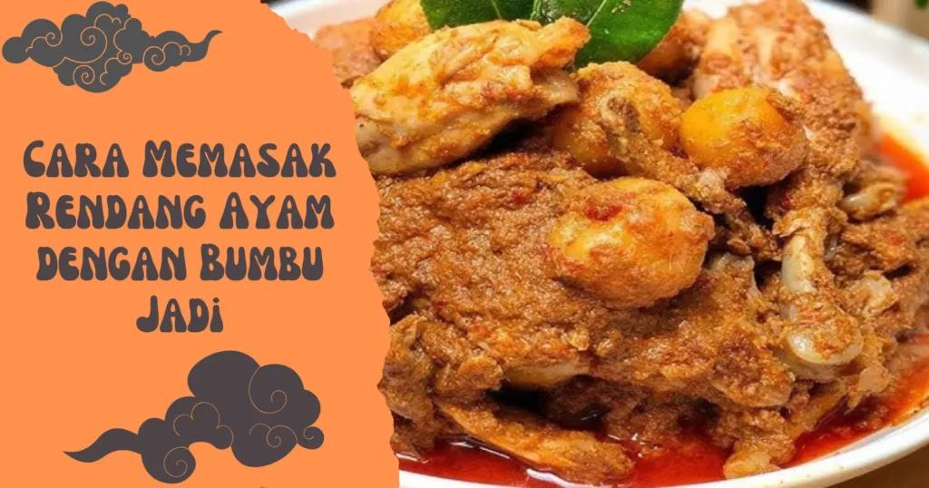 Cara Memasak Rendang Ayam dengan Bumbu Jadi