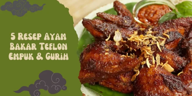 5 Resep Ayam Bakar Teflon Empuk & Gurih