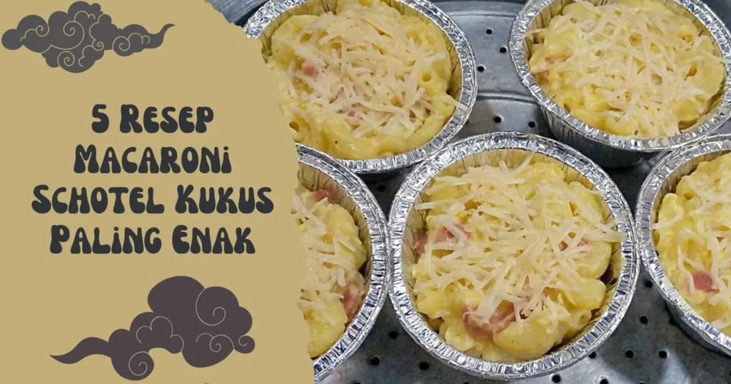 5 Resep Macaroni Schotel Kukus Paling Enak dan Praktis