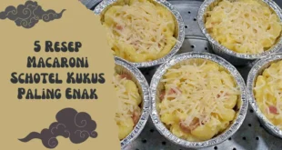 5 Resep Macaroni Schotel Kukus Paling Enak dan Praktis