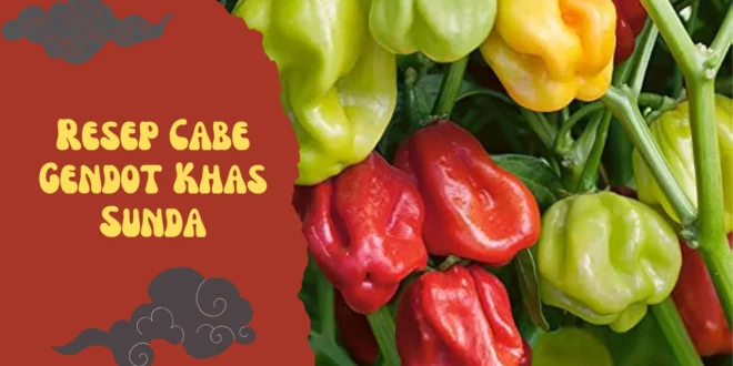 Resep Cabe Gendot Khas Sunda