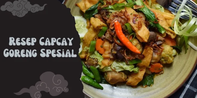 Resep Capcay Goreng Spesial