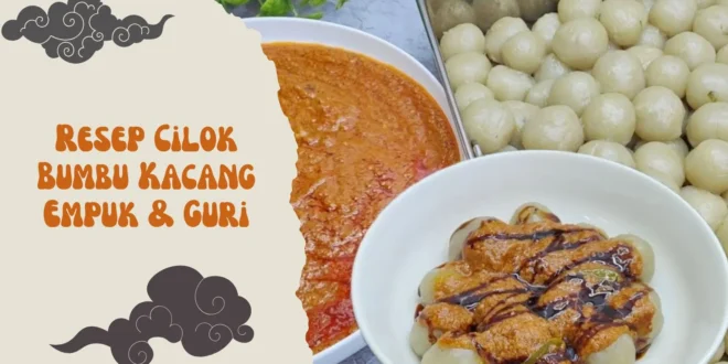 Resep Cilok Bumbu Kacang Empuk & Guri