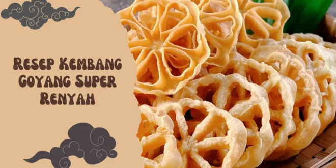 Resep Kembang Goyang Super Renyah