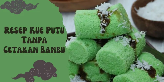 Resep Kue Putu Tanpa Cetakan Bambu