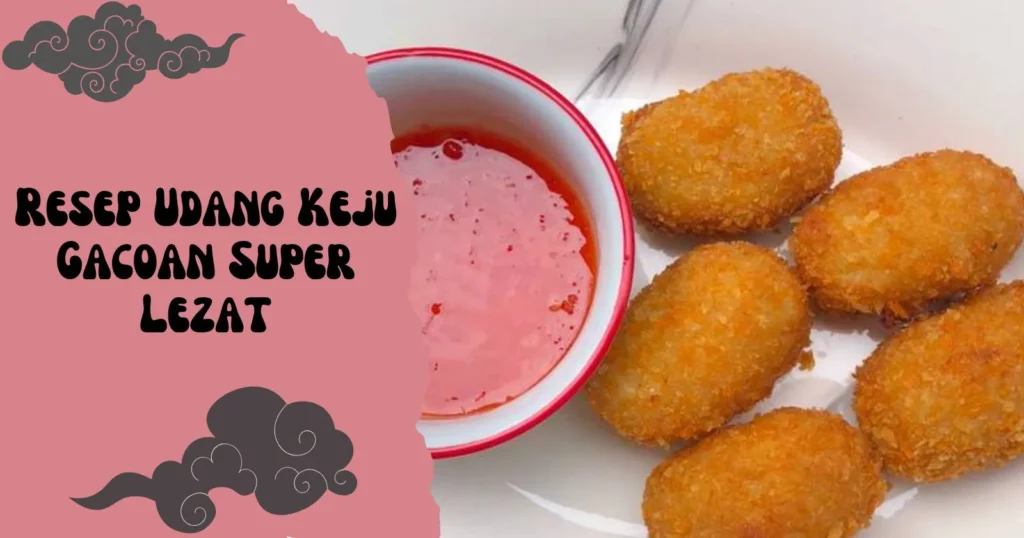 Resep Udang Keju Gacoan Super Lezat
