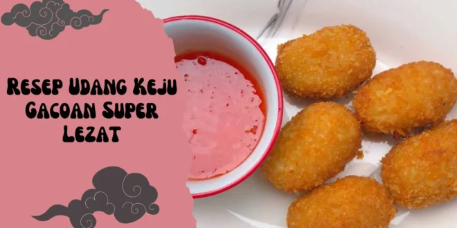 Resep Udang Keju Gacoan Super Lezat