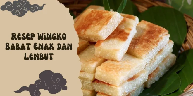 Resep Wingko Babat Enak dan Lembut