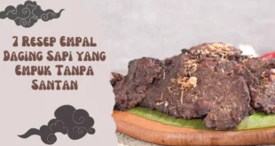 7 Resep Empal Daging Sapi yang Empuk Tanpa Santan