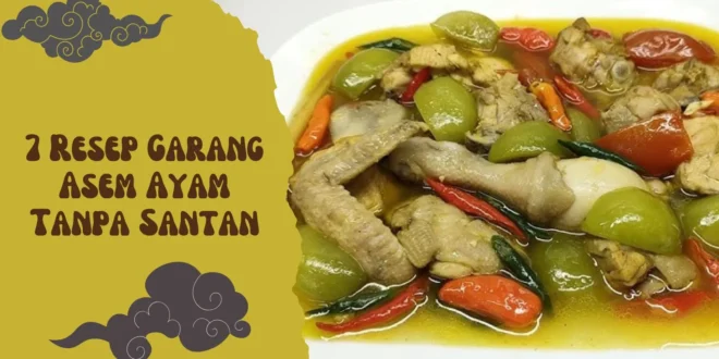 7 Resep Garang Asem Ayam Tanpa Santan
