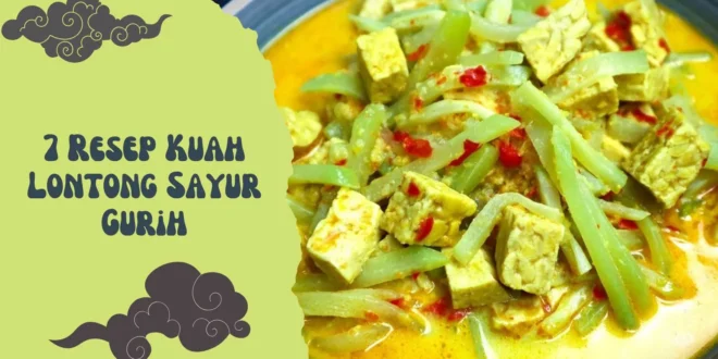 7 Resep Kuah Lontong Sayur yang Gurih