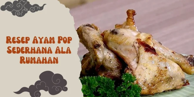 Resep Ayam Pop Sederhana Ala Rumahan