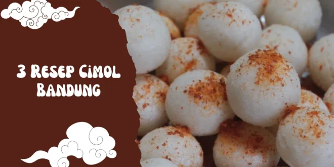 3 Resep Cimol Bandung Anti Meledak dan Empuk