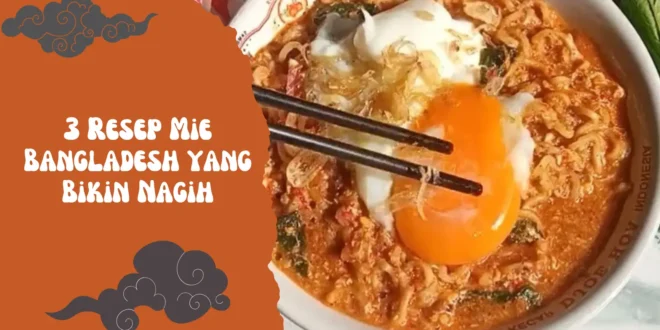 3 Resep Mie Bangladesh yang Bikin Nagih