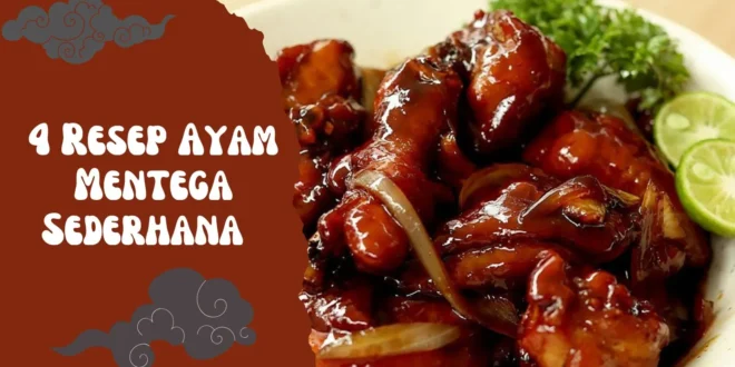 4 Resep Ayam Mentega Sederhana