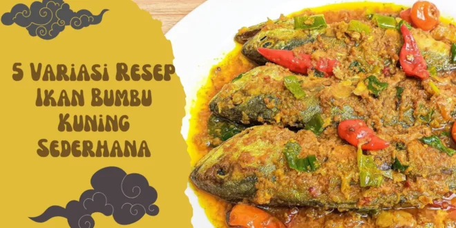 5 Variasi Resep Ikan Bumbu Kuning Sederhana