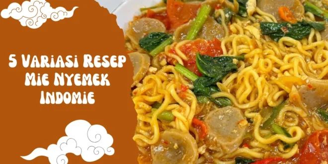 5 Variasi Resep Mie Nyemek Indomie Ala Rumahan: Praktis, Pedas, dan Bikin Nagih!