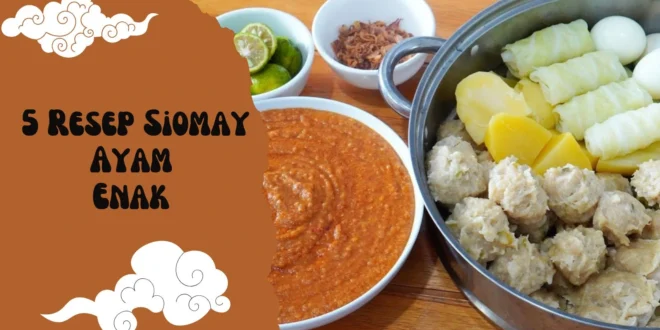 5 Variasi Resep Siomay Ayam Enak Keluarga!
