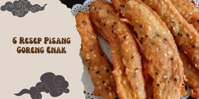 6 Resep Pisang Goreng Enak