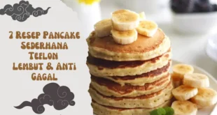 7 Resep Pancake Sederhana Teflon yang Lembut & Anti Gagal
