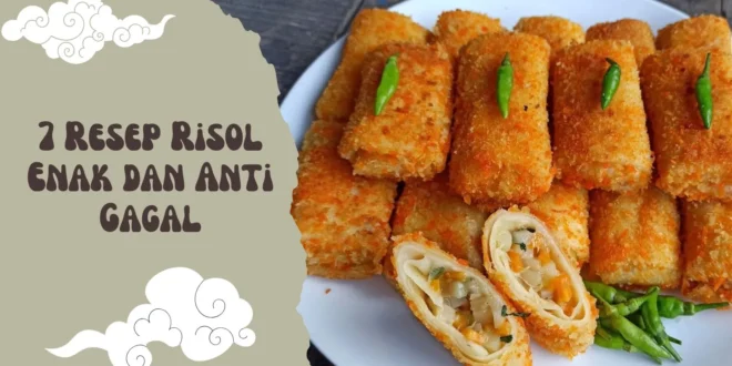 7 Resep Risol Enak dan Anti Gagal, Cocok Buat Jualan atau Camilan di Rumah!