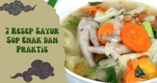 7 Resep Sayur Sop Enak dan Praktis yang Bikin Hangat di Hati Dan Perut!