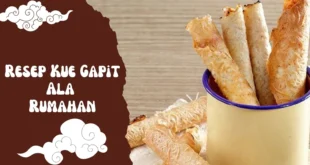 Resep dan Cara Membuat Kue Gapit Renyah dan Manis Ala Rumahan