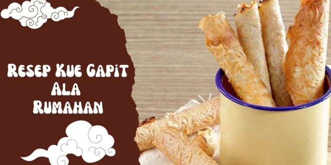 Resep dan Cara Membuat Kue Gapit Renyah dan Manis Ala Rumahan