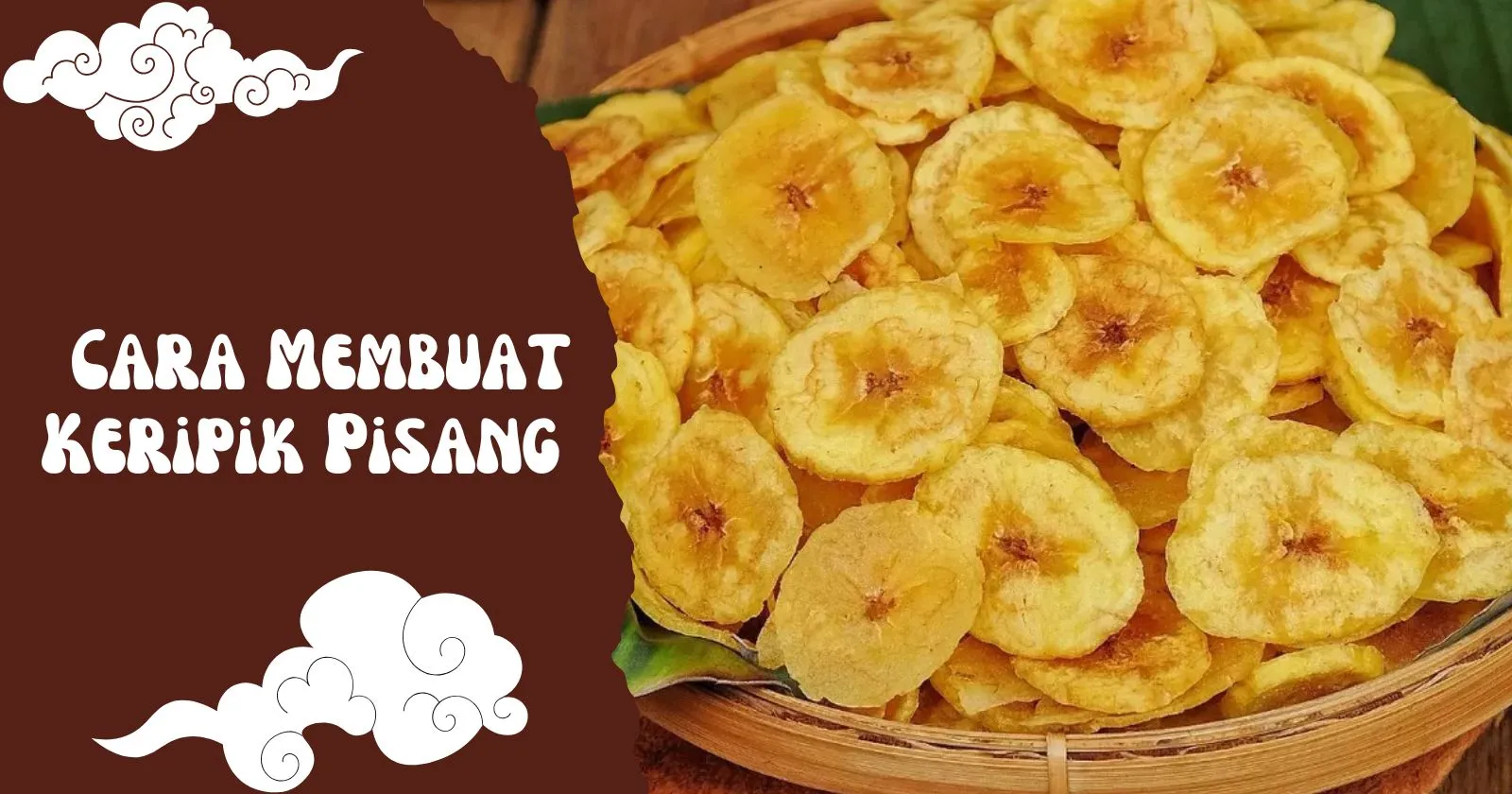 15+ Tips dan Cara Membuat Keripik Pisang yang Renyah, Kuning, dan Anti Gagal untuk Jualan!