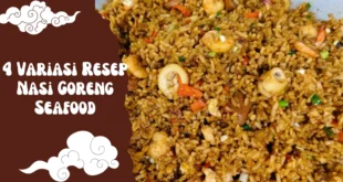 4 Variasi Resep Nasi Goreng Seafood Enak ala Restoran – Dijamin Ketagihan!