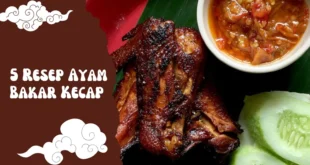 7 Resep Ayam Bakar Kecap Paling Enak dan Empuk – Dijamin Bikin Ketagihan!