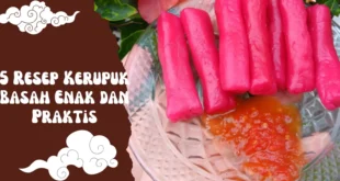 5 Resep Kerupuk Basah Paling Enak dan Praktis untuk Ibu Rumah Tangga