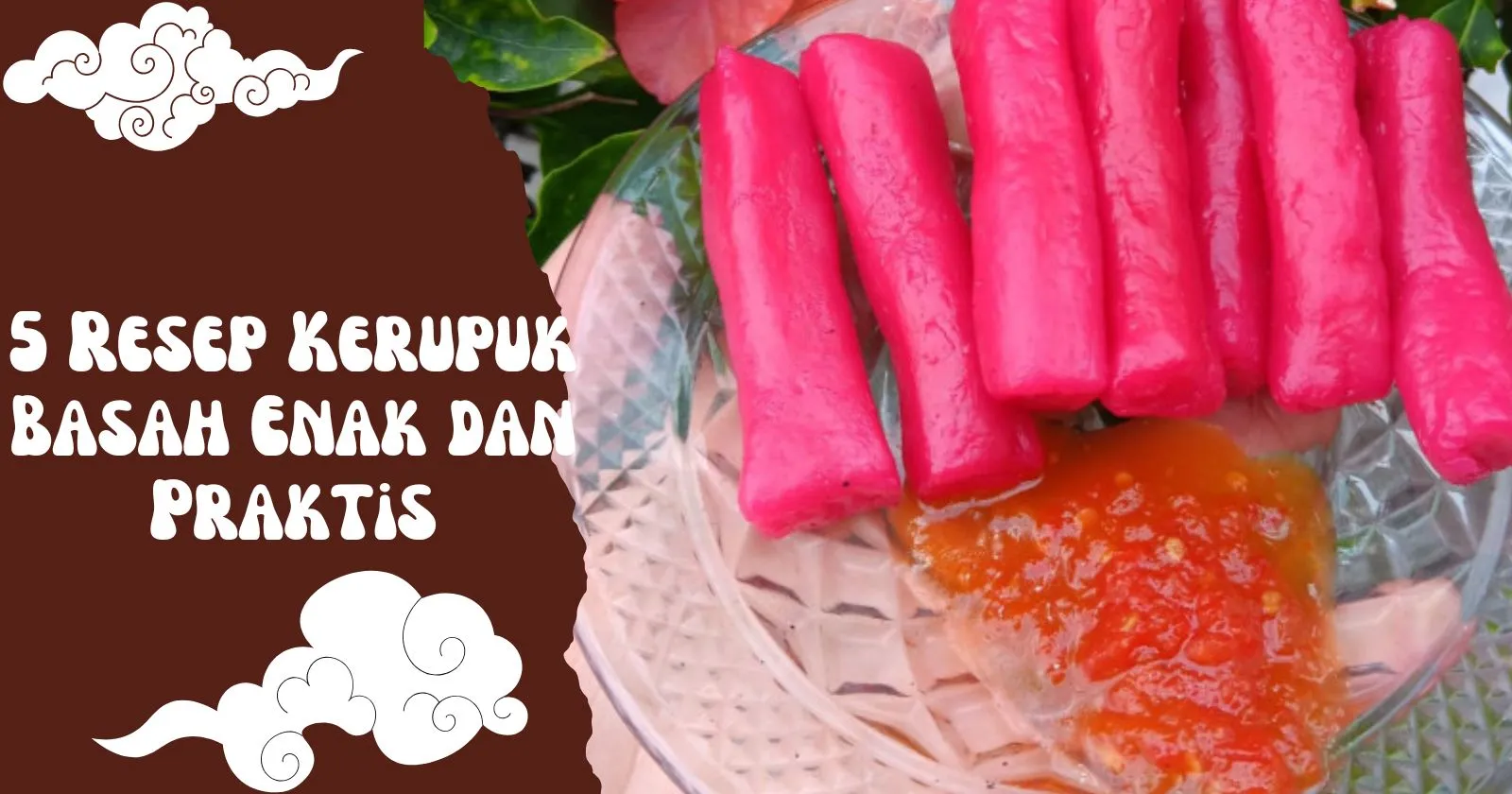 5 Resep Kerupuk Basah Paling Enak dan Praktis untuk Ibu Rumah Tangga