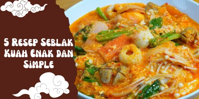 5 Resep Seblak Kuah Paling Enak dan Simple