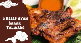 5 Variasi Resep Ayam Bakar Taliwang Paling Enak: Rahasia Bumbu Asli Lombok yang Bikin Ketagihan!