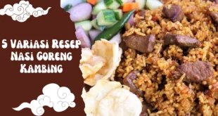 5 Variasi Resep Nasi Goreng Kambing Rempah Juara yang Bikin Keluarga Ketagihan!
