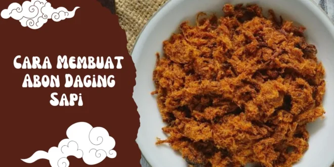 Cara Membuat Abon Daging Sapi